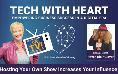 Hosting Your Own Show Increases Your Influence – A Tech With Heart Interview with Raven Blair Glover