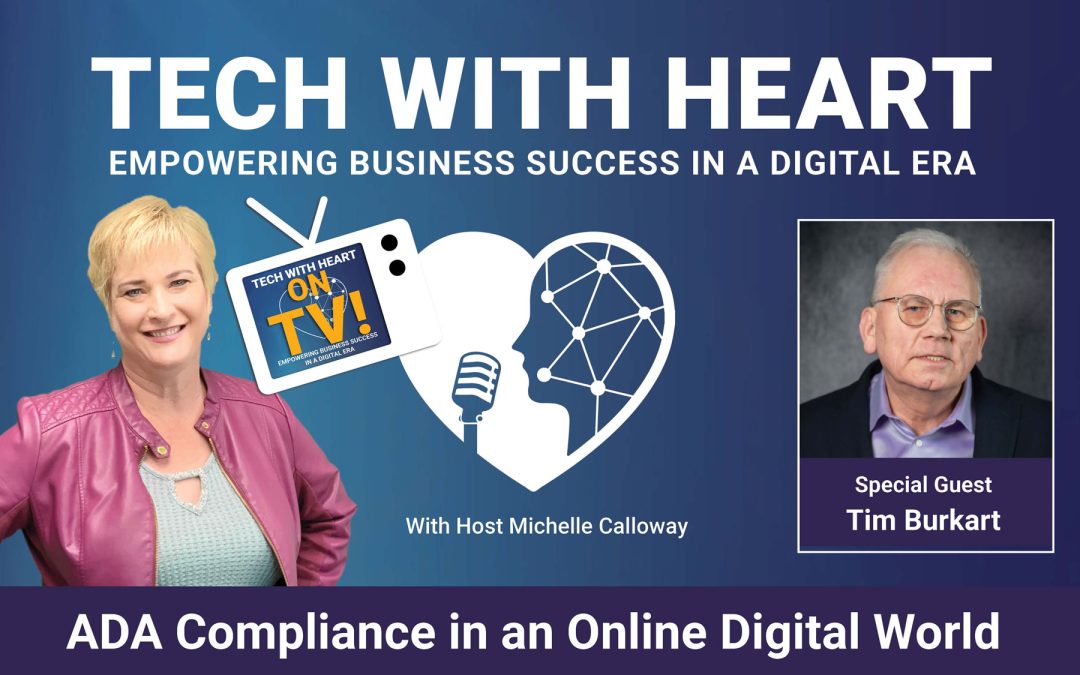 ADA Compliance in an Online Digital World – A Tech With Heart Interview with Tim Burkart