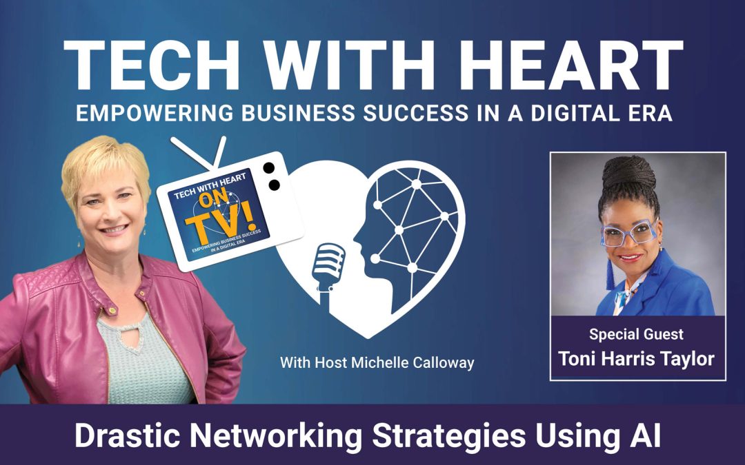 Drastic Networking Results Using AI – A Tech With Heart Interview with Toni Harris Taylor