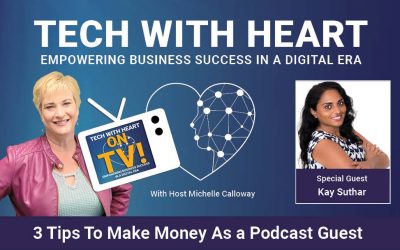 3 Tips to Make Money as a Podcast Guest – A Tech With Heart Interview With Kay Suthar