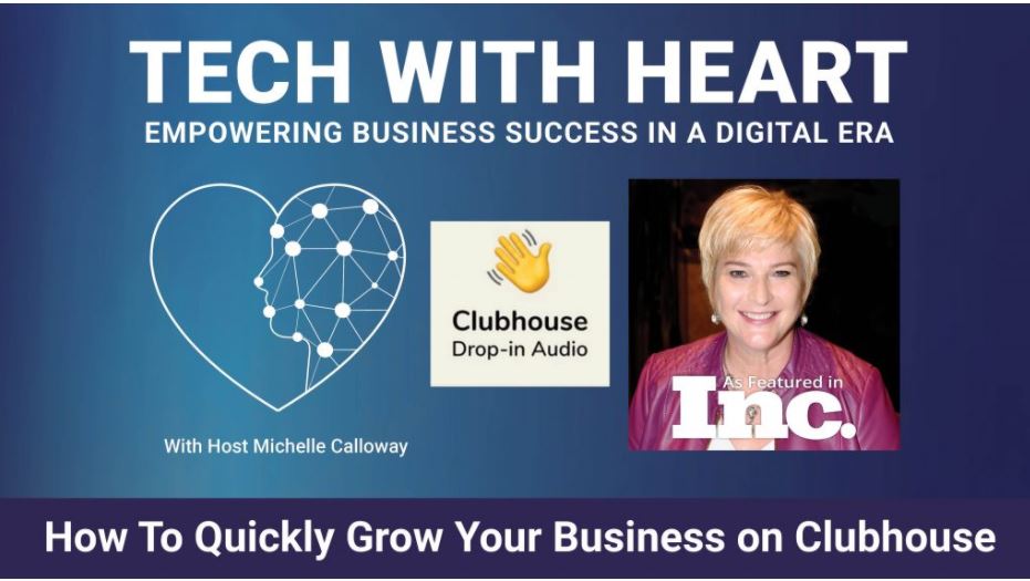 How to Quickly Grow Your Business on Clubhouse – Tech With Heart TV With Michelle Calloway