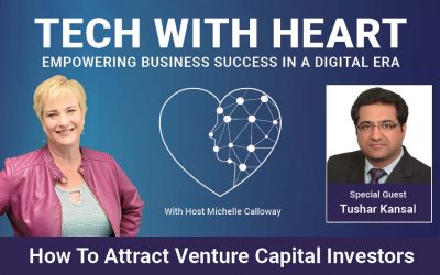 How to Attract Venture Capital Investors – A Tech With Heart Interview with Tushar Kansal