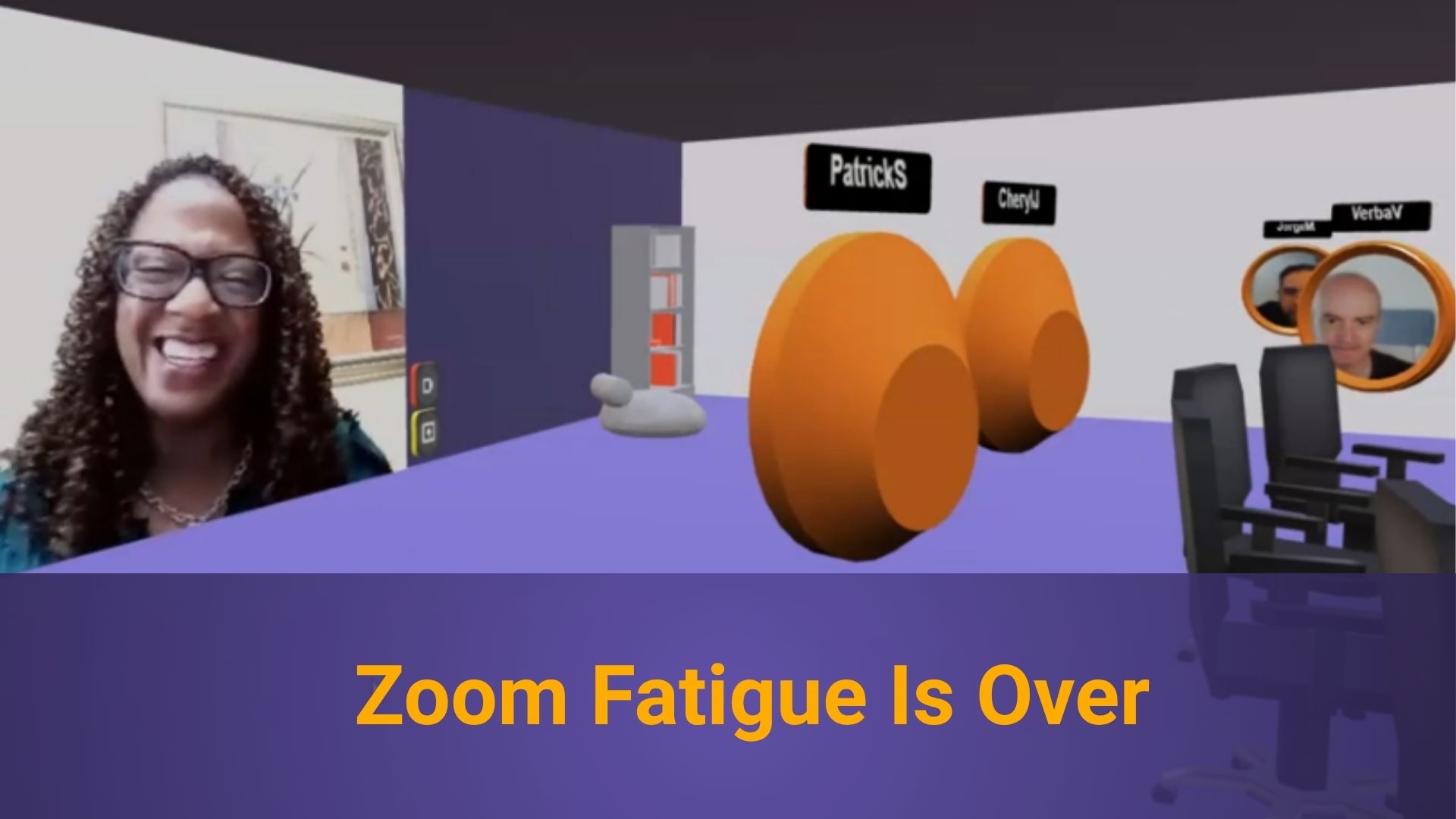 A woman is presenting a live video of her face on the wall of a 3D virtual conference room. There are circular avatars with people's faces turned and watching the presenter. Bottom text reads "Zoom Fatigue is Over"