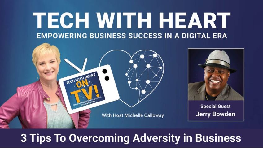 3 Tips To Overcome Adversity In Business – A Tech With Heart TV Interview with Jerry B. Bowden